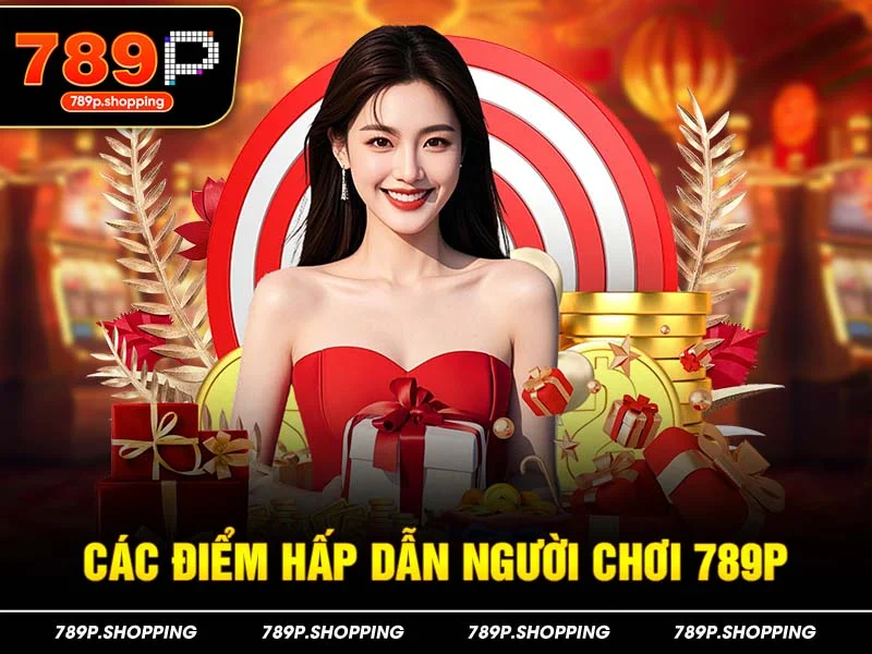 Các điểm hấp dẫn người chơi 789P của đường mạt chược