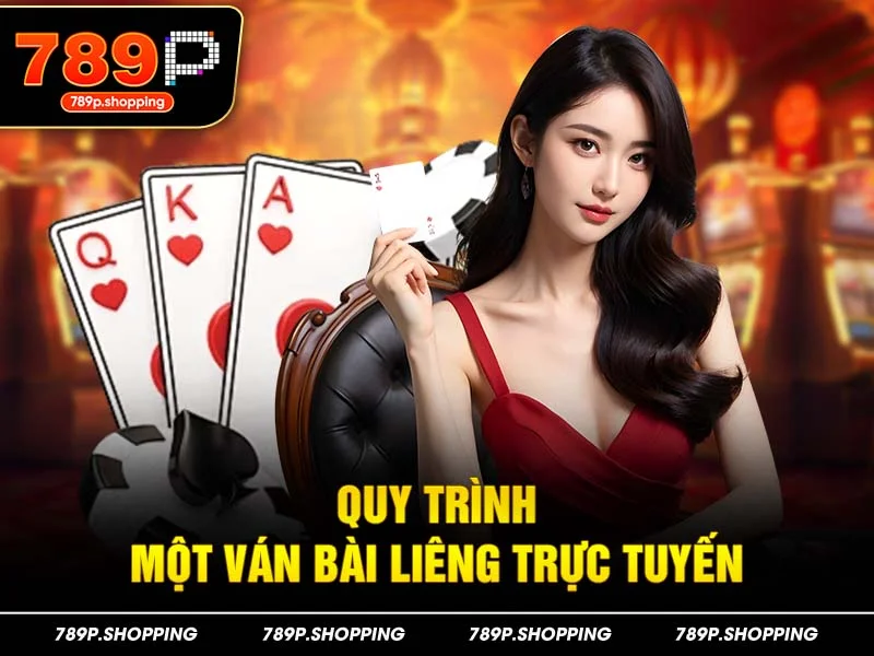 Quy trình một ván bài Liêng trực tuyến